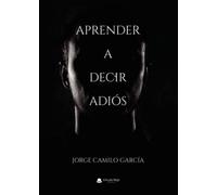 Aprender a decir adiós (SIN COLECCION)