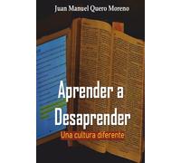 Aprender a Desaprender: Una cultura diferente