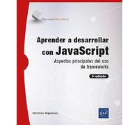 Aprender a desarrollar con JavaScript: Aspectos principales del uso de frameworks (5ª edición) (Recursos Informáticos)
