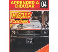 Aprender A dibujar coches del músculo 04: Libro educativo e interesante, como dibujar paso a paso para niños y principiantes!: Dibuja grandes ... | Regalo de navidad y regreso a clases