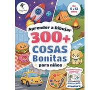 Aprender a Dibujar Cosas Bonitas para Niños: 300+ Dibujos Paso a Paso de Animales, Comida, Vehículos y Más | Un Libro Kawaii para | Escenas para ... | De 6 a 12 años (How to Draw Cute Things)