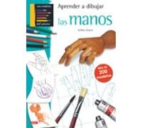 Aprender A Dibujar Las Manos: Mas De 200 Modelos