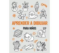 Aprender a Dibujar para Niños: Guía y libro de actividades para principiantes con 101 proyectos