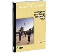Aprender a enseñar la Educación Física: 129 (Educación Física... y su Didáctica)