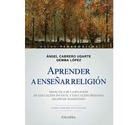 Aprender a enseñar Religión. Didáctica De La Religión En Educación Infantil y Educación Primaria. Grado De magisterio (Guías pedagógicas)