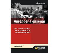 Aprender a enseñar: Una visión práctica de la Formación de formadores (SIN COLECCION)