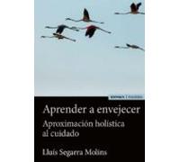Aprender A Envejecer: Aproximacion Holistica Al Cuidado