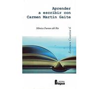 Aprender a escribir con Carmen Martín Gaite: 6 (Escritura Creativa)