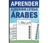aprender a escribir letras árabes: Libro de práctica de escritura árabe para niños y principiantes, Guía de estudio paso a paso para aprender a escribir el alfabeto árabe
