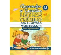 APRENDER A ESCRIBIR LETRAS Y NÚMEROS CON EL MÉTODO MONTESSORI: Cuaderno de Lectoescritura y Caligrafía Divertida para Niños de 3 4 5 6 años. 140+ ... Educativas Montessori para Aprender Jugando