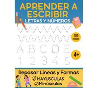 Aprender a Escribir Letras y Números: Cuaderno Preescolar 4+ años Para Trazar Letras Mayusculas y Minúsculas, y Repasar Lineas y Formas, y Números.