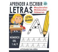 Aprender a Escribir Letras y Números: Letra Grande Mayúsculas, Minúsculas y Números del 1 al 9 Libro de Actividades para Niños 2-4 años