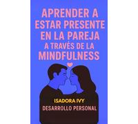 Aprender a Estar Presente en la Pareja a Través de la Mindfulness