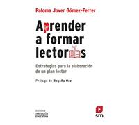 Aprender a formar lectores: Estrategias para la elaboración de un plan lector (Biblioteca Innovación Educativa)