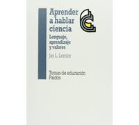 Aprender a hablar ciencia: Lenguaje, aprendizaje y valores: 1 (Educador)