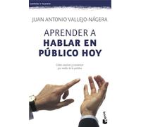 Aprender a hablar en público hoy: Cómo cautivar y convencer por medio de la palabra (Empresa y Talento)