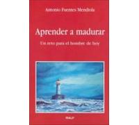 Aprender A Madurar: Un Reto Para El Hombre De Hoy