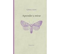 Aprender a mirar: Cartas a Santi sobre dignidad, viajes y esperanza