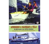 APRENDER A NAVEGAR A VELA: EN DERIVADOR O EN YATE DE CRUCERO (DEPORTES)