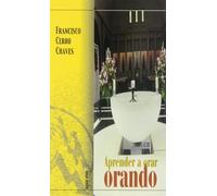 Aprender A Orar Orando: Orar Para Vivir