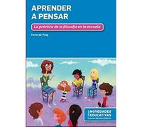 APRENDER A PENSAR - LA PRACTICA DE LA FILOSOFIA EN LA ESCUELA