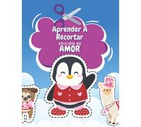Aprender A Recortar Edición De Amor: Cuaderno De Actividades Preescolar - Libro Colorear Día De San Valentín - Recortar y Colorear