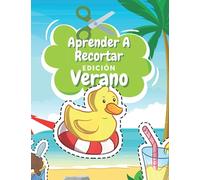 Aprender A Recortar Edición Verano: Cuaderno De Actividades Preescolar - Libro Colorear Verano - Recortar y Colorear - Libro Actividades Vacaciones 3 años En Adelante