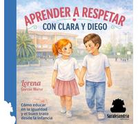 APRENDER A RESPETAR CON CLARA Y DIEGO: 1 (CUENTOS DIDÁCTICOS)