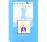 Aprender A Respirar: La ciencia Hindu-Yogui de la respiración. (SIN COLECCION)