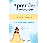 APRENDER A RESPIRAR: La respiración completa yogui: 7 (YOGA)