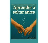 Aprender a soltar antes