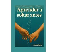 Aprender a soltar antes