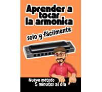 Aprender a tocar la armónica solo y fácilmente | Nuevo método: 5 minutos al día: Para adultos o niños con una armónica diatónica DO