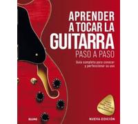 Aprender A Tocar La guitarra paso A Paso: Guía completa para conocer y perfeccionar su uso (BLUME)