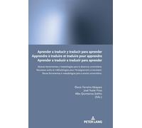 Aprender a traducir y traducir para aprender / Apprendre à traduire et traduire pour apprendre / Aprender a traduzir e traduzir para aprender: Nuevas ... e metodologias para o ensino universitário