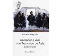 Aprender a vivir con Francisco de Asís: Sugerencias: 58 (Hermano Francisco)