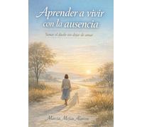 “Aprender a vivir con la ausencia”: Sanar el duelo sin dejar de amar