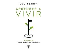 Aprender a vivir: Filosofía para mentes jóvenes (Pensamiento)