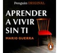 Aprender A Vivir Sin Ti (penguin Originals) (audiolibro)