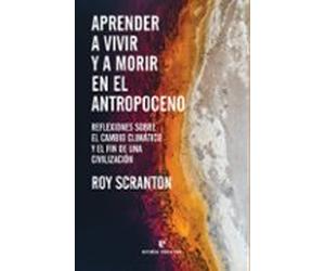 Aprender A Vivir Y A Morir En El Antropoceno: Reflexiones Sobre El Cam