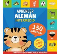 Aprender alemán - 150 palabras con pronunciación - Intermedio: Libro ilustrado para niños bilingües