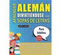 APRENDER ALEMÁN DIVIRTIÉNDOSE CON SOPAS DE LETRAS - PARA ADULTOS - Descubre Cómo Mejorar tu Vocabulario con 2000 Palabras Escondidas y Practica en ... de Aprendizaje y Folleto de Actividades