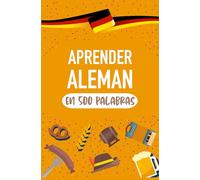 Aprender Alemán en 500 palabras: Las palabras más comunes para hablar alemán lo más rápido posible para principiantes
