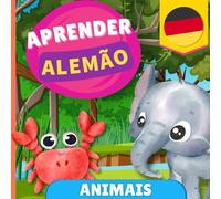 Aprender alemão - Animais: Livro ilustrado para crianças bilíngues - Português / Alemão - com pronúncias