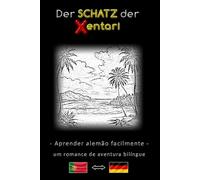 Aprender alemão facilmente - Uma história de aventura bilíngue - Der Schatz der Xentari ⇔ O Tesouro dos Xentari - Aprenda alemão de forma simples e ... Português - Alemão - Romance de aventura