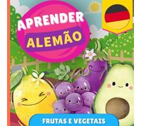 Aprender alemão - Frutas e vegetais: Livro ilustrado para crianças bilíngues - Português / Alemão - com pronúncias