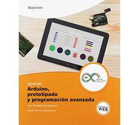 Aprender Arduino, prototipado y programación avanzada con 100 ejercicios: 1 (APRENDER...CON 100 EJERCICIOS PRÁCTICOS)