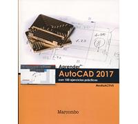 Aprender AutoCAD 2017 con 100 ejercicios prácticos (APRENDER...CON 100 EJERCICIOS PRÁCTICOS)