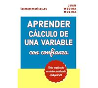 APRENDER CÁLCULO DE UNA VARIABLE con confianza: Todo explicado en vídeo mediante códigos QR