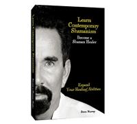 Aprender Chamanismo Contemporáneo Conviértete en un chamán sanador Expande tus habilidades curativas [DVD]